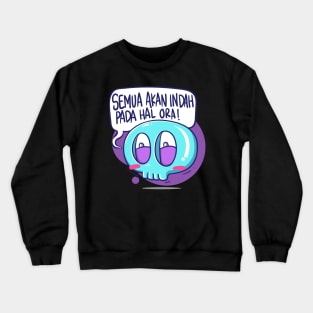 Semua Akan Indah Pada Hal Ora! Crewneck Sweatshirt